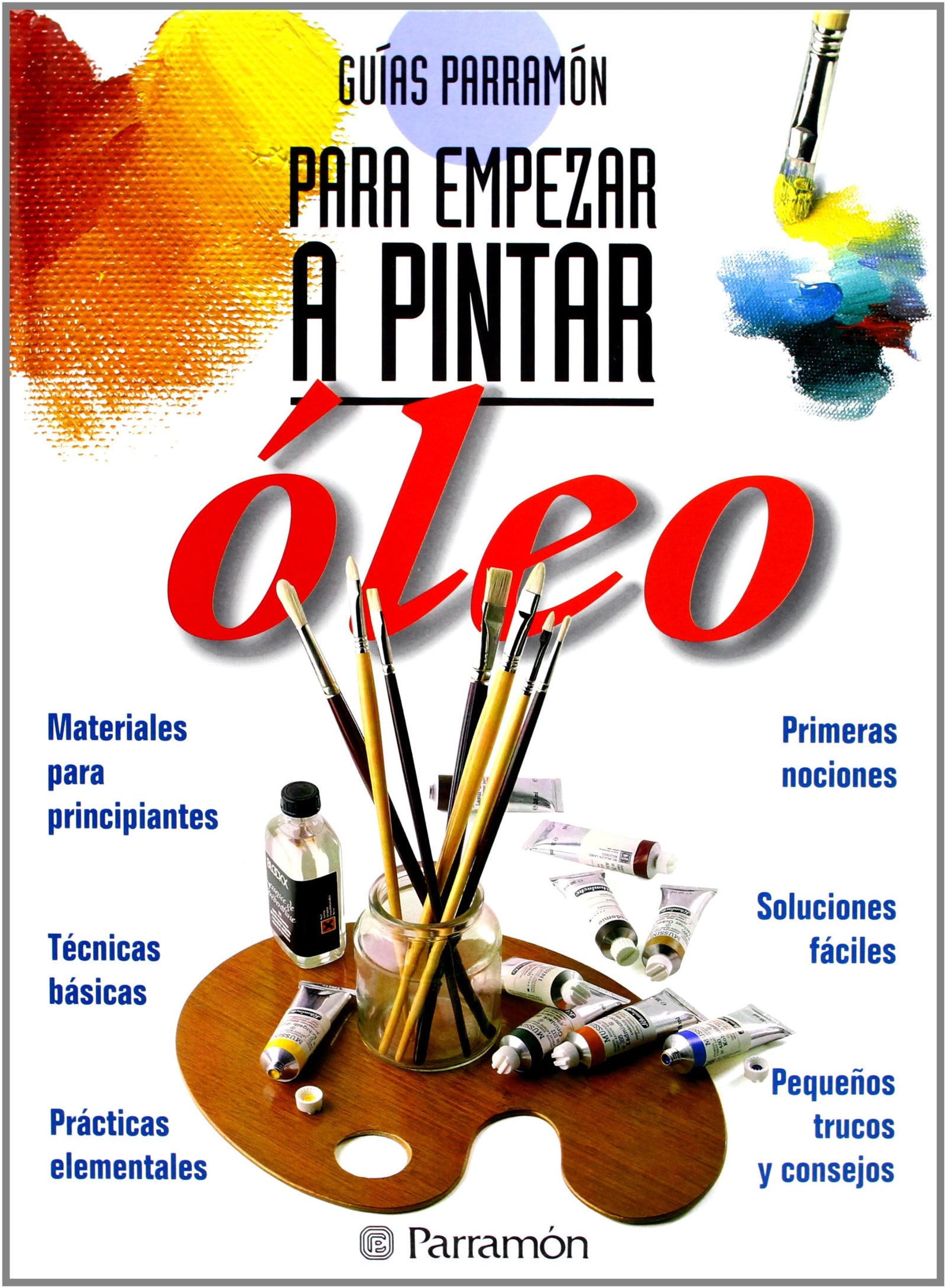 Guias Parramón Para empezar a pintar óleo (Guías parramón para empezar a pintar)