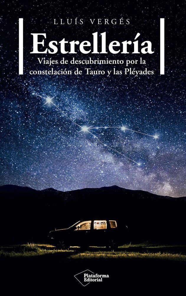 Estrellería: Viajes de descubrimiento por la constelación de Tauro y las Pléyades