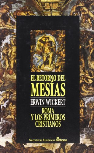 Retorno Del Mesias, El - Roma Y Los Primeros Cristianos