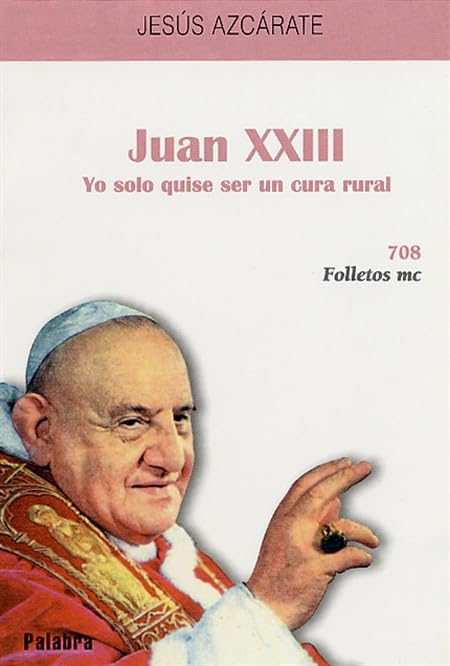 Juan XXIII: Quise ser sólo cura rural (Folletos MC)