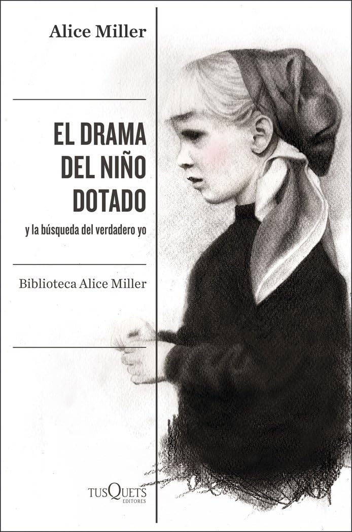 El drama del niño dotado: y la búsqueda del verdadero yo. Edición ampliada y revisada: 1 (Condición Humana)