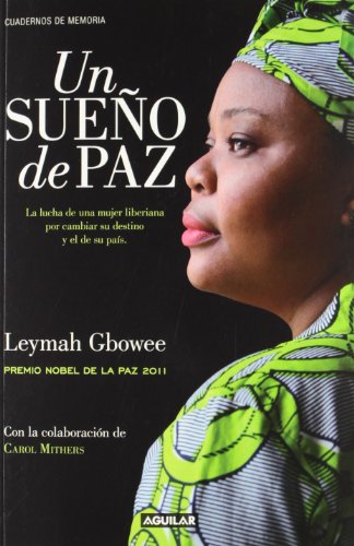 Un sueño de paz: La lucha de una mujer liberiana por cambiar su destino y el de su país (Aguilar)