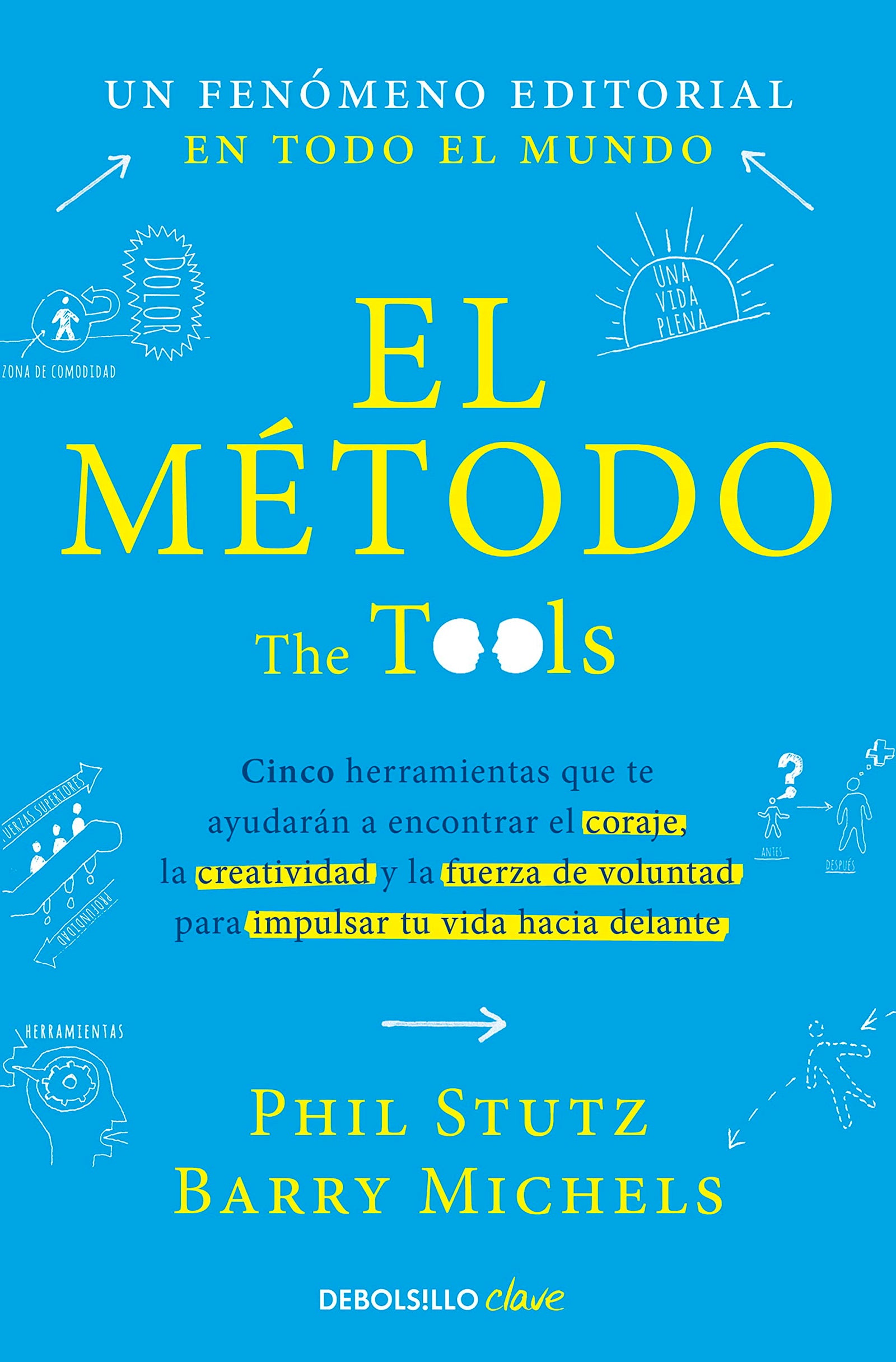 El método: Cinco herramientas que te ayudarán a encontrar el coraje, la creatividad y la fuerza de voluntad para impulsar tu vida hacia delante (Clave)