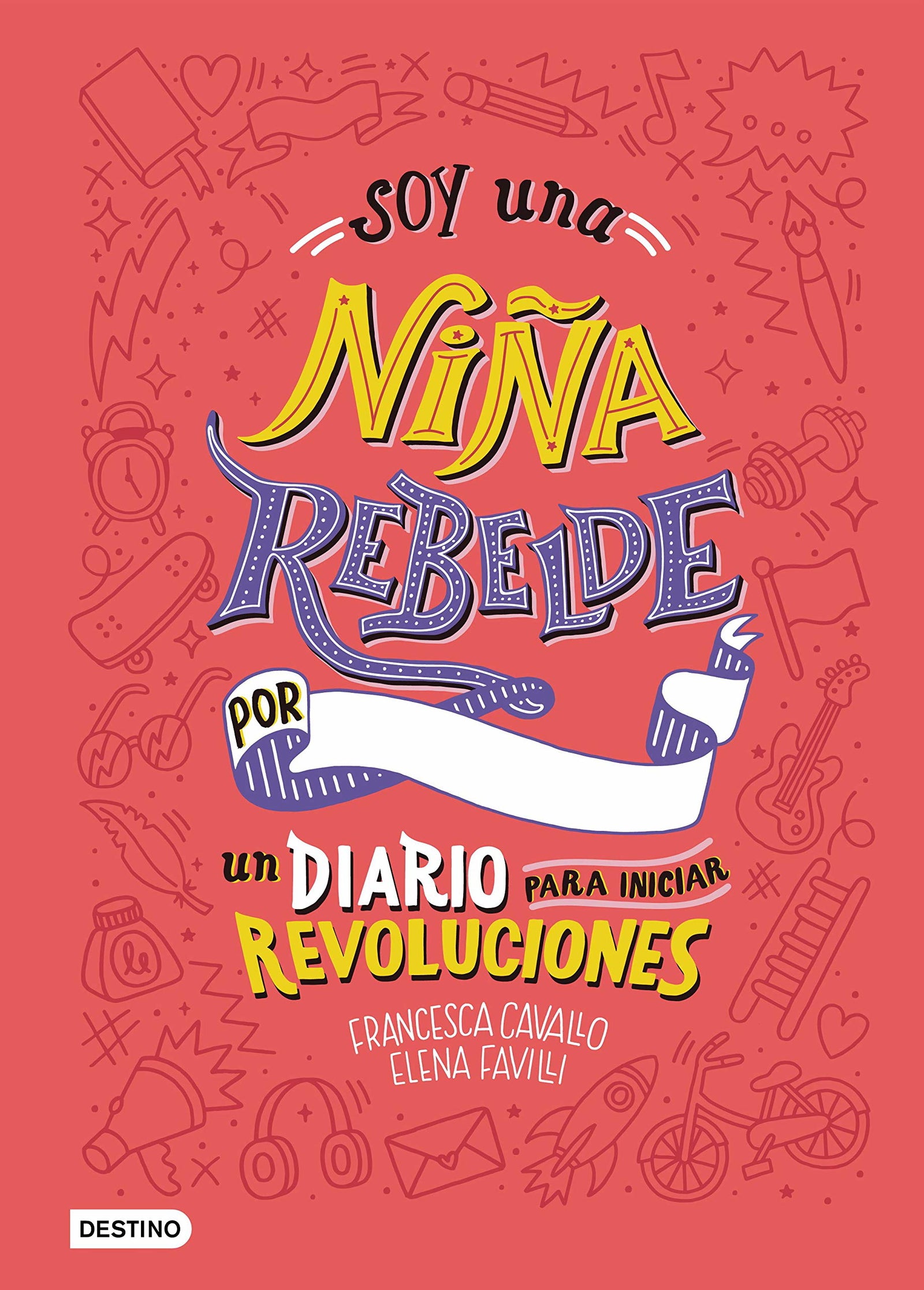 Soy una niña rebelde. Un diario para iniciar revoluciones (Libros ilustrados)