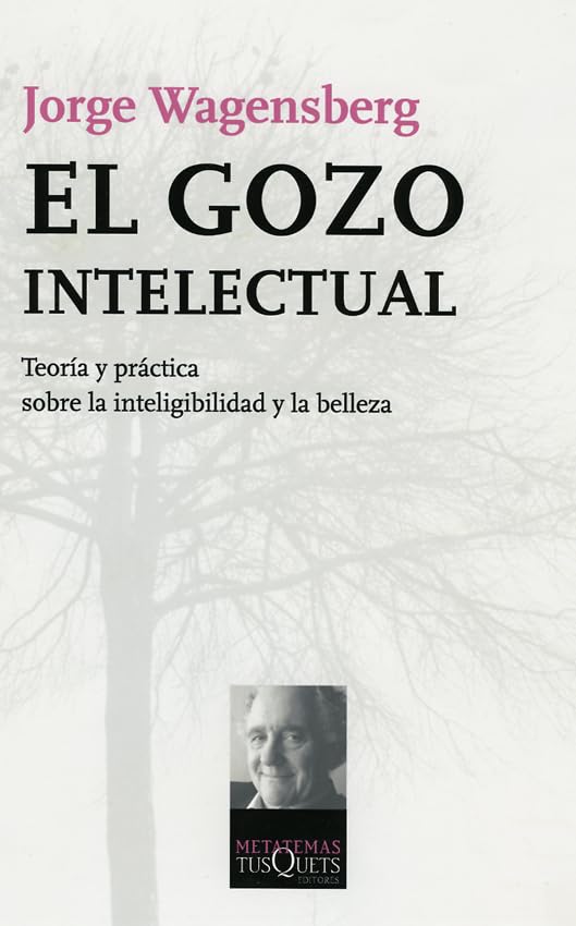 El gozo intelectual: Teoría y práctica sobre la inteligibilidad y la belleza: 97 (Metatemas)