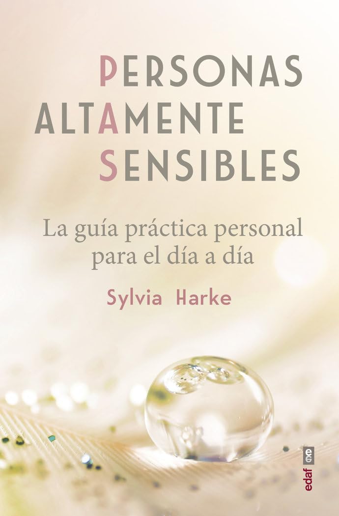 Personas altamente sensibles: La guía práctica personal para el día a día (Psicología y autoayuda)