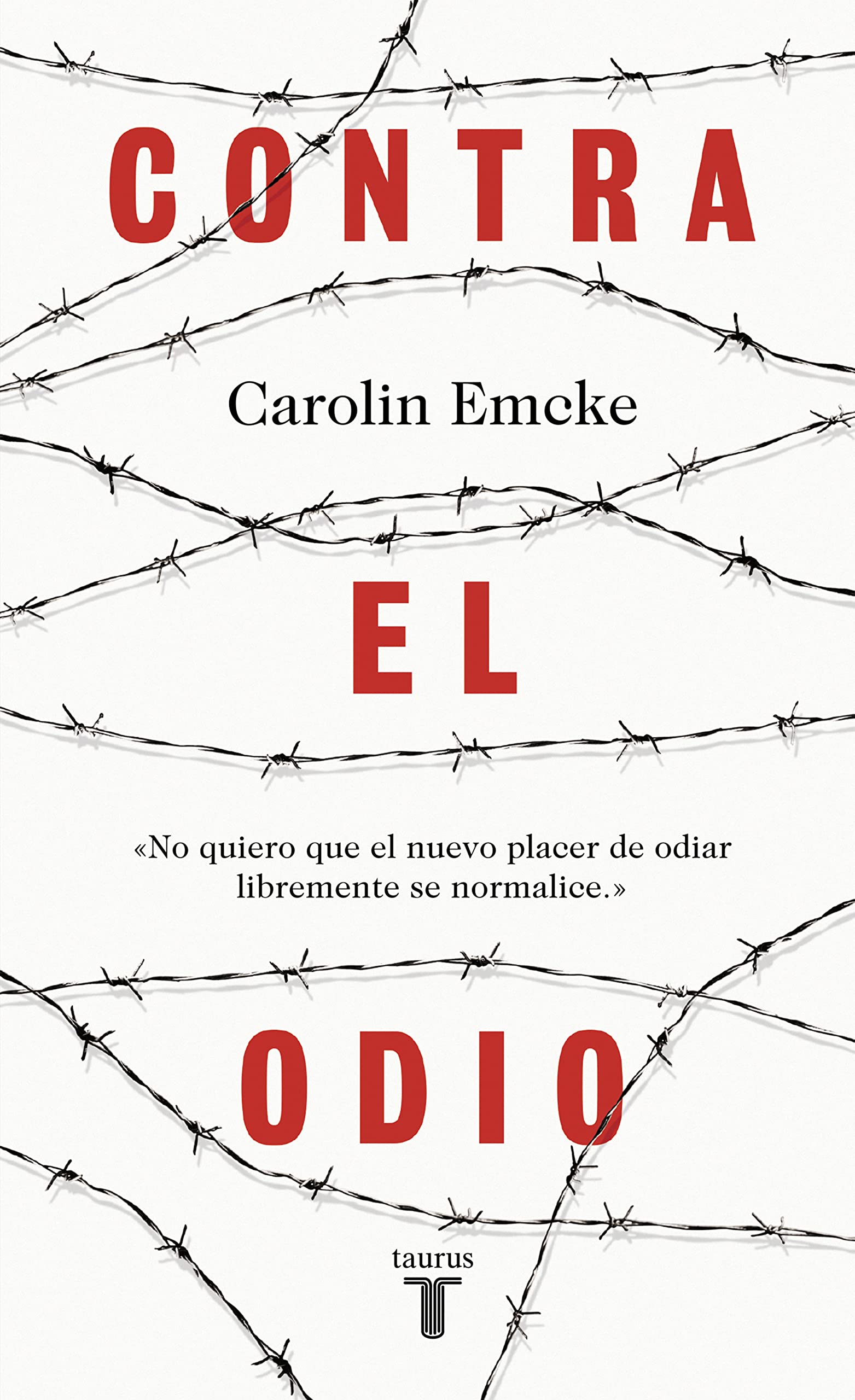 Contra el odio: Un alegato en defensa de la pluralidad de pensamiento, la tolerancia y la libertad