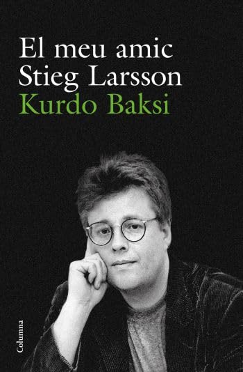 El meu amic Stieg Larsson (NO FICCIÓ COLUMNA)