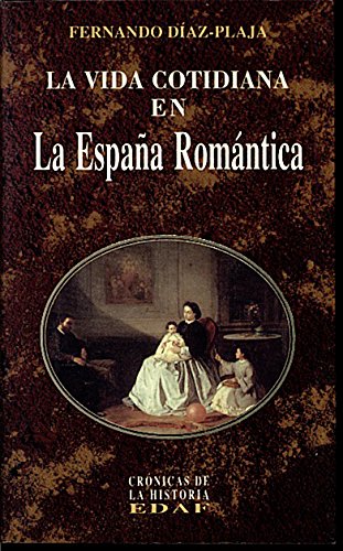 LA Vida Cotidiana En LA Espana Romantica