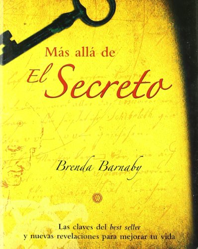 MAS ALLA DE EL SECRETO: Las Claves del Best Seller Y Nuevas Revelaciones Para Mejorar Tu Vida (UNIVERSUM)