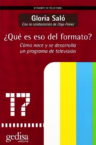 ¿Qué es eso del formato?: Cómo nace y se desarrolla un programa de televisión: 501018 (Estudios de Televisión)