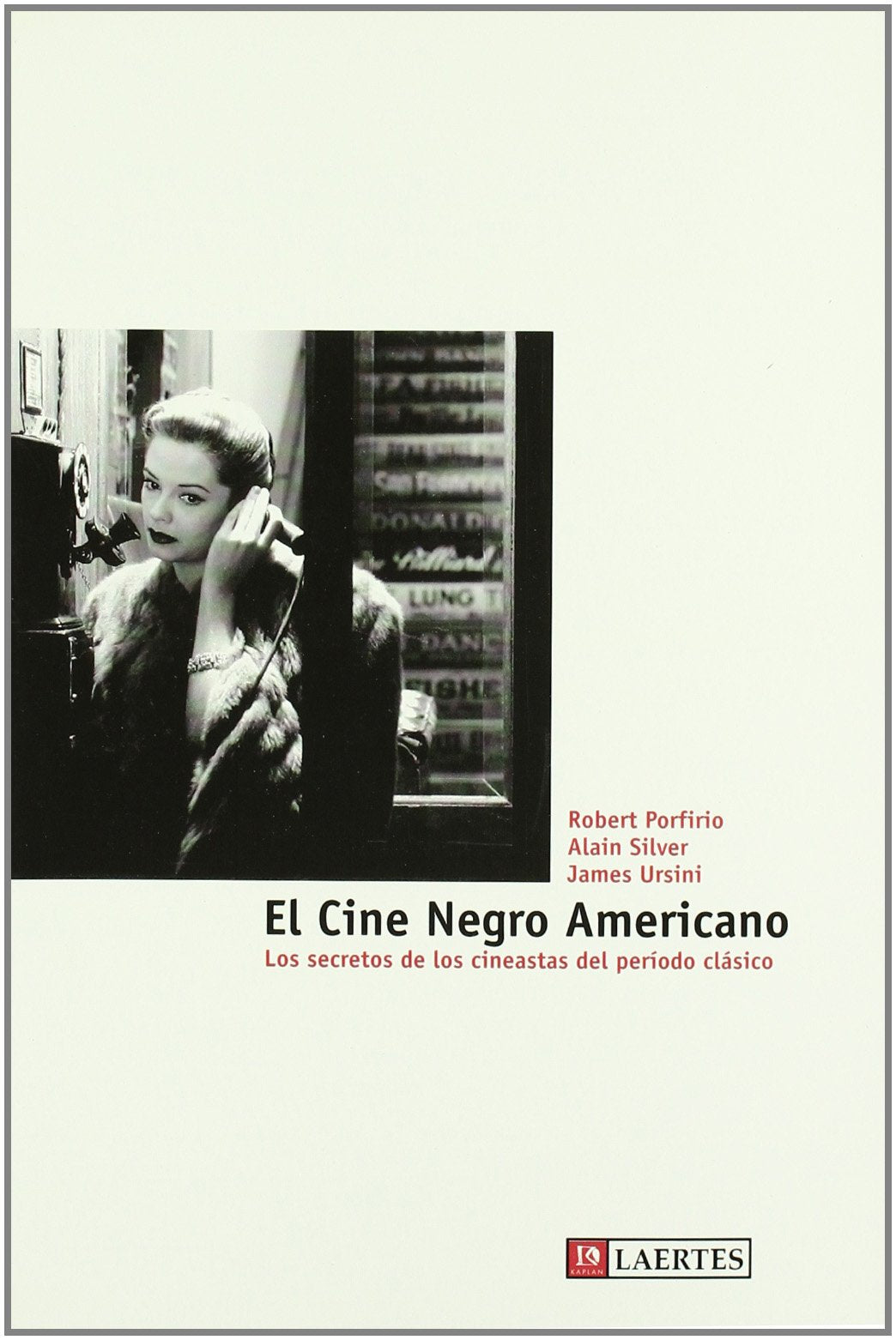 El cine negro americano: Los secretos de los cineastas del período clásico: 21 (Kaplan)