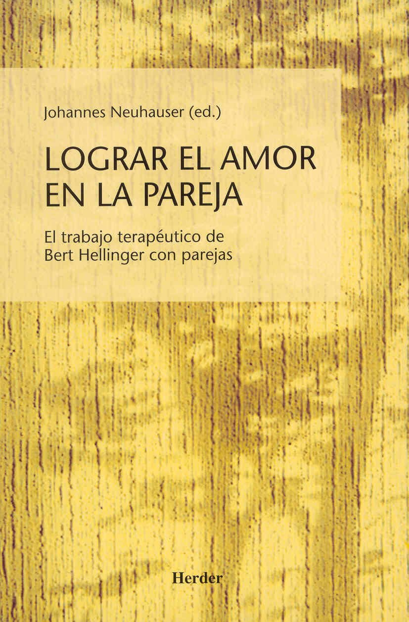 Lograr el amor en la pareja: El trabajo terapéutico de Bert Hellinger con parejas (SIN COLECCION)