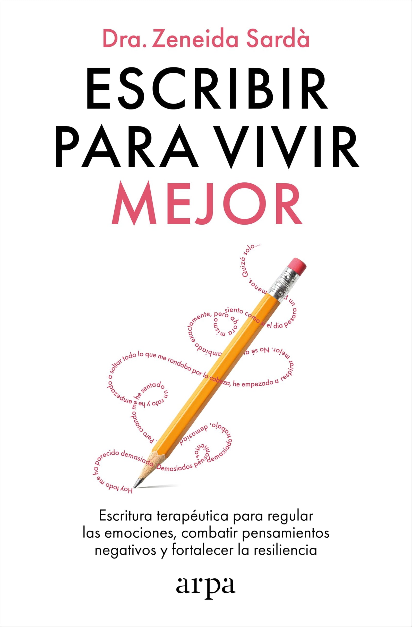 Escribir para vivir mejor: Escritura terapéutica para regular las emociones, combatir pensamientos negativos y fortalecer la resiliencia (Psicología)