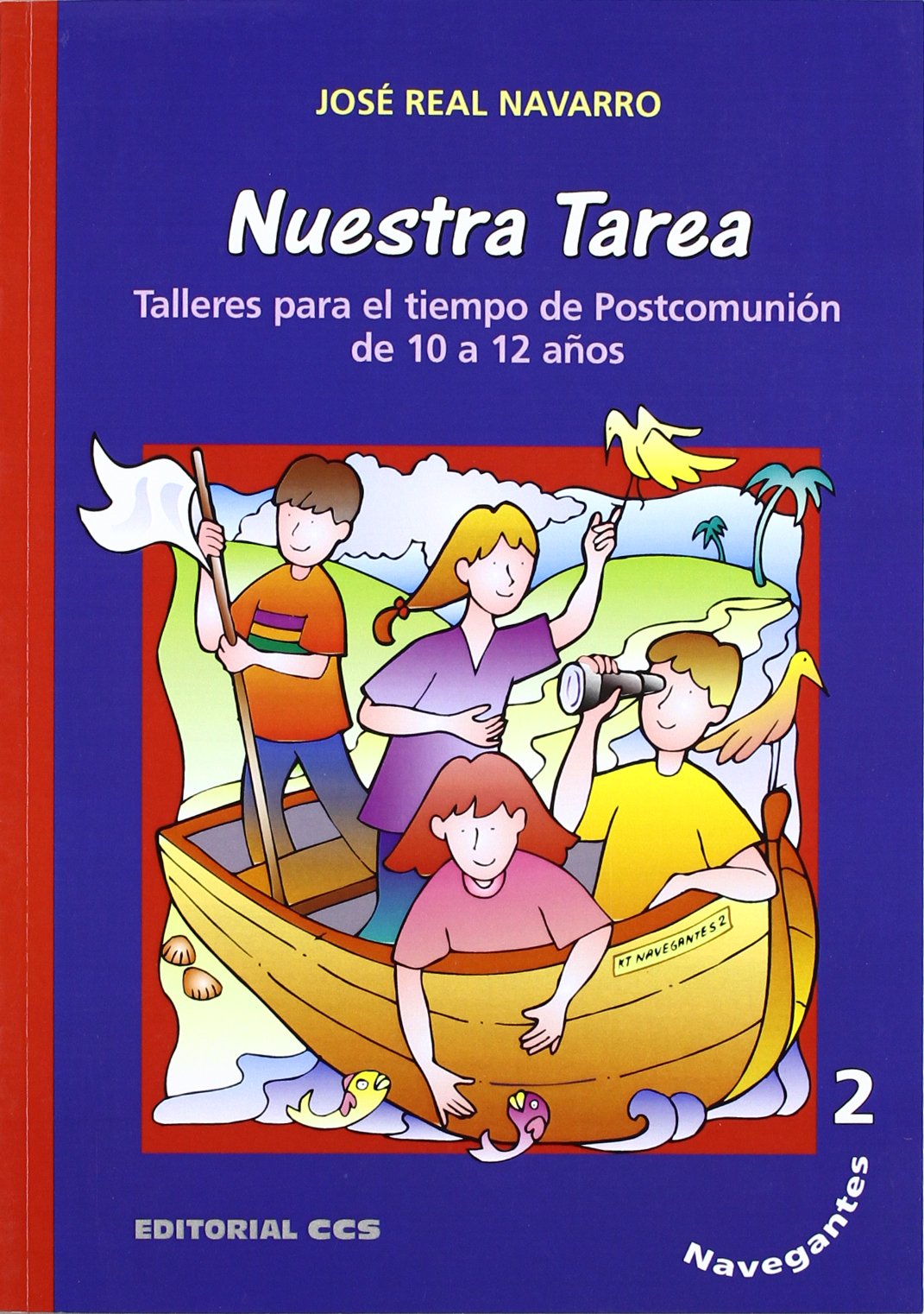Navegantes 2. Nuestra tarea: Talleres para el tiempo de Postcomunión de 10 a 12 años: 3