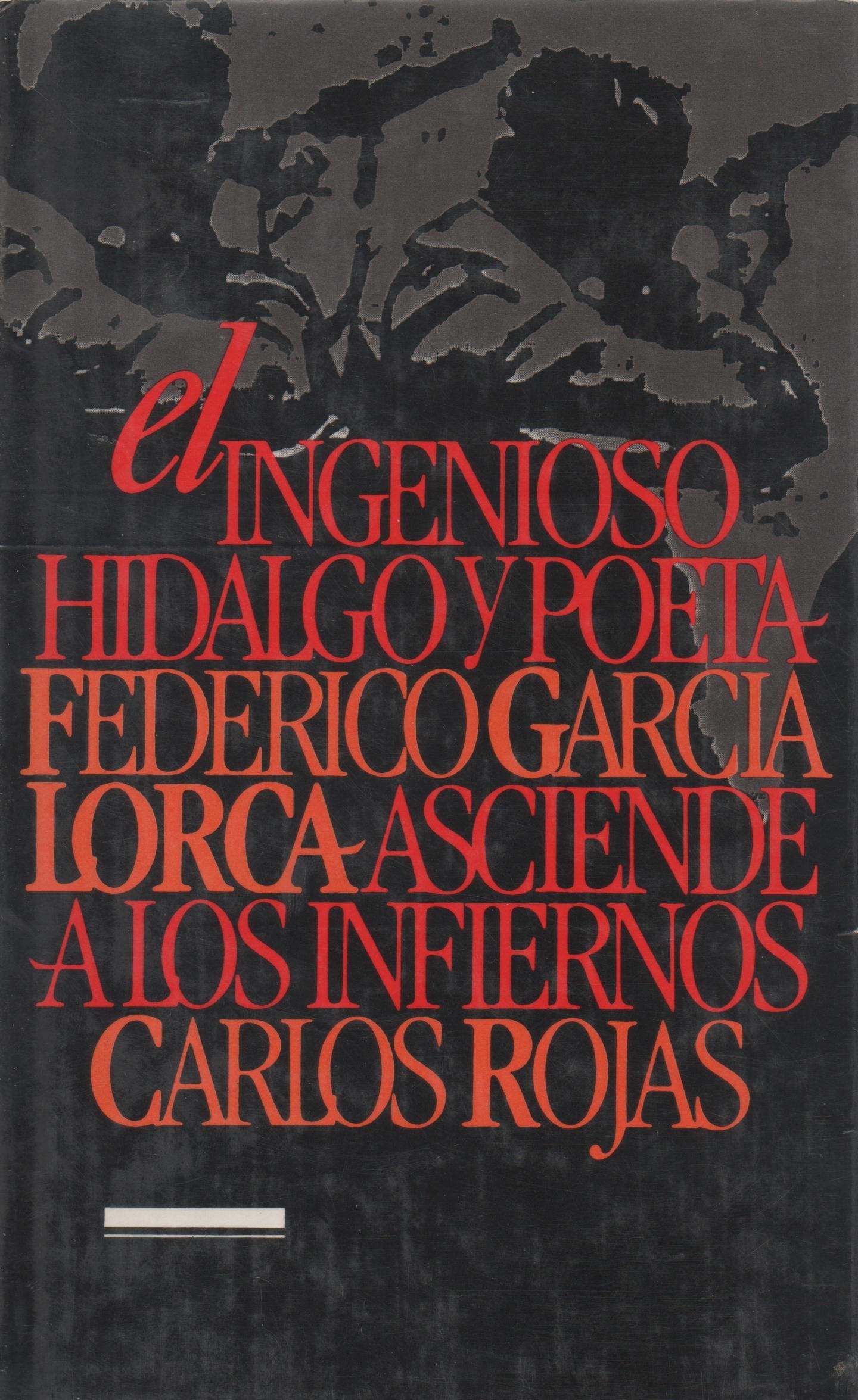EL INGENIOSO HIDALGO Y POETA FEDERICO GARCIA LORCA ASCIENDE A LOS INFIERNOS