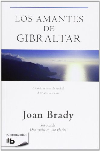 Los amantes de Gribraltar: Cuando se ama de verdad, el tiempo no existe (B DE BOLSILLO)