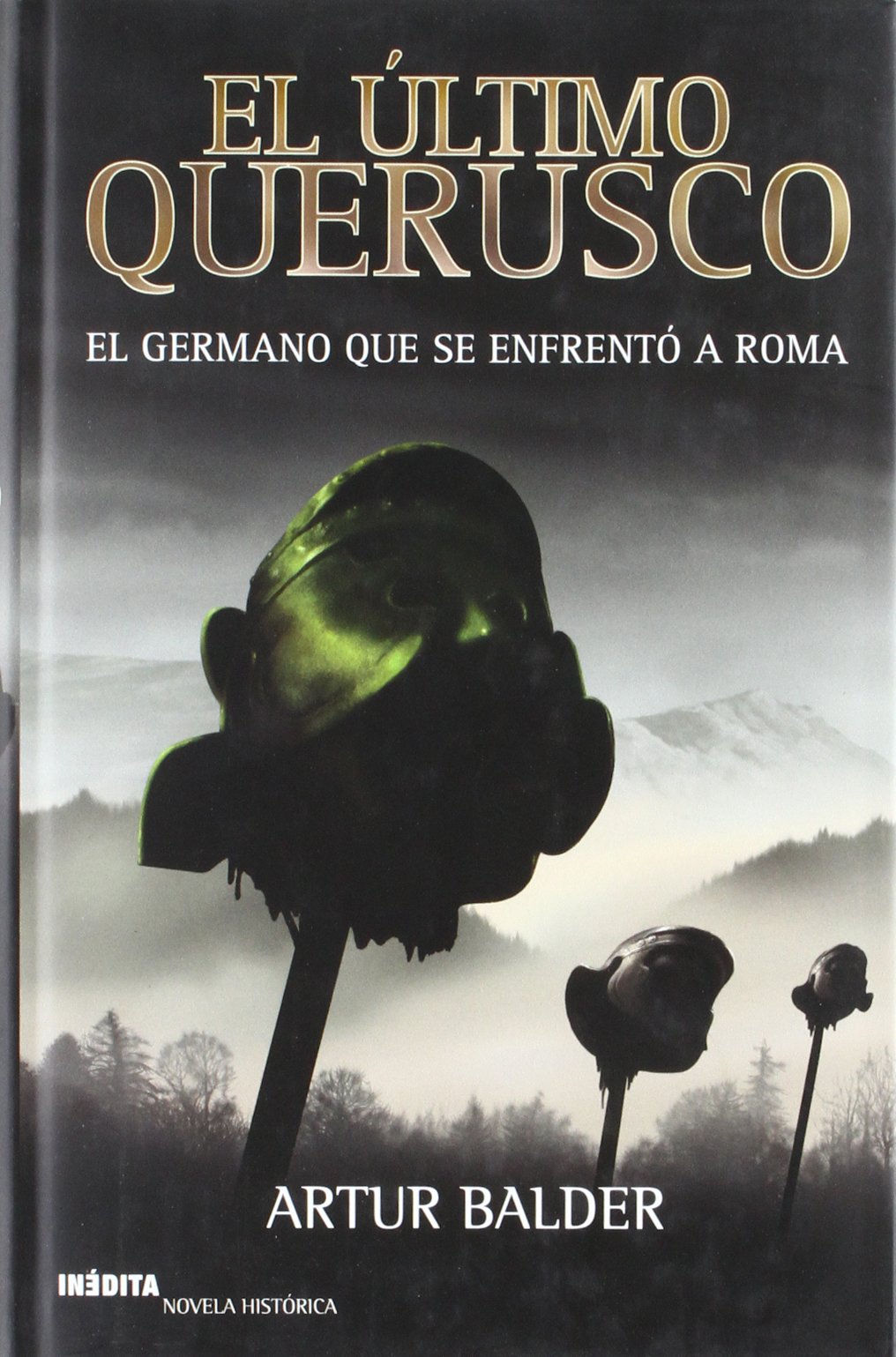 ULTIMO QUERUSCO GERMANO QUE SE ENFRENTO A ROMA: 1 (NOVELA HISTORICA)