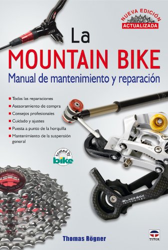 La mountain Bike. MANUAL DE MANTENIMIENTO Y REPARACIÓN. NUEVA EDICIÓN ACTUALIZADA (GUIAS)