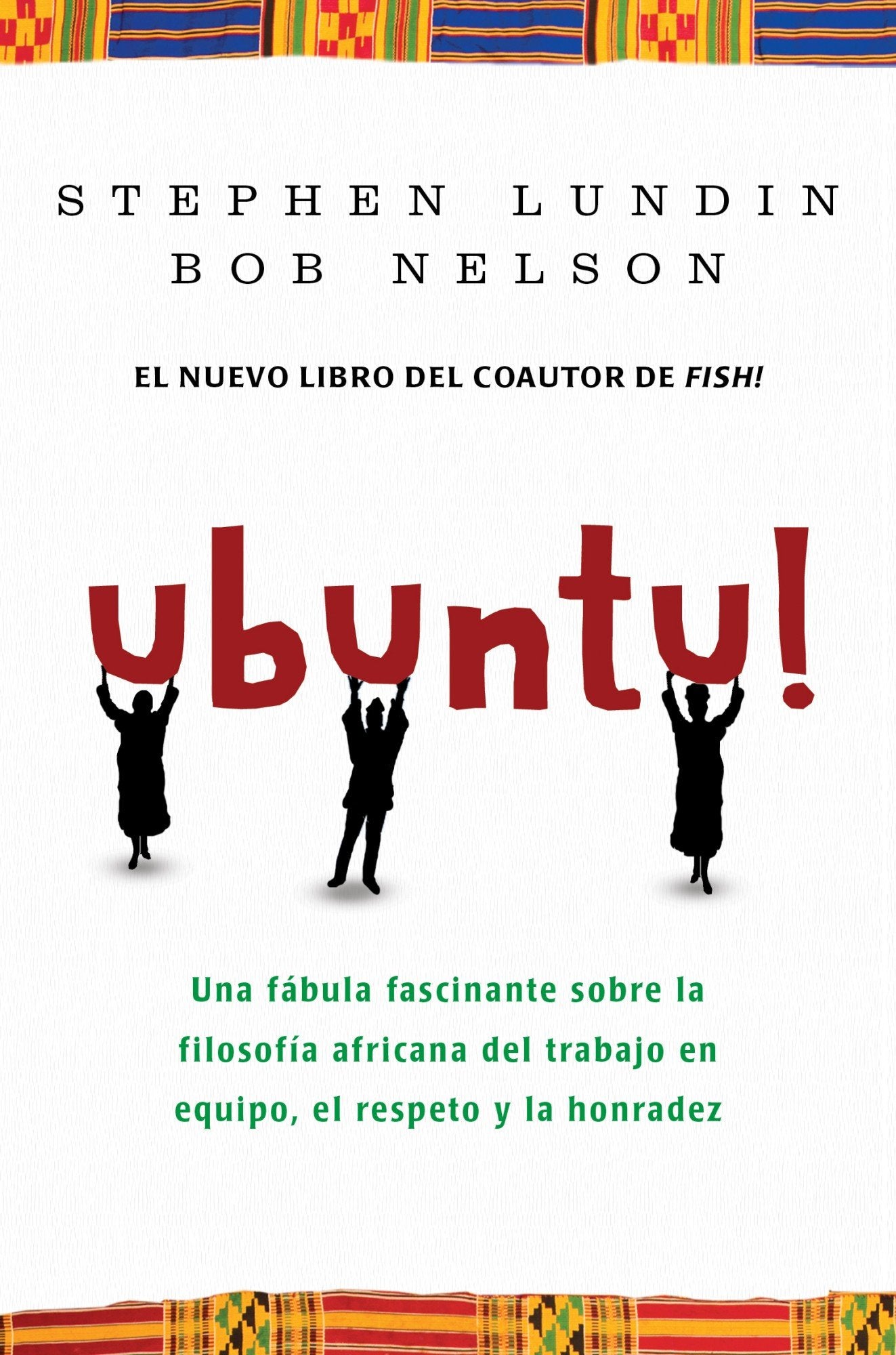Ubuntu!: Un fascinante fábula sobre la filosofía africana del trabajo en equipo (Narrativa Empresarial)