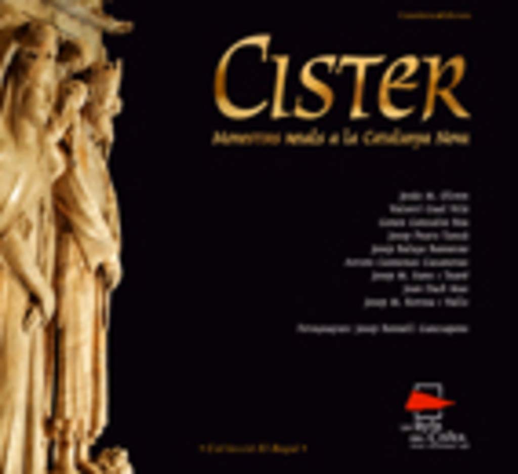 Cister. Monestirs reials a la Catalunya Nova (El Bagul)