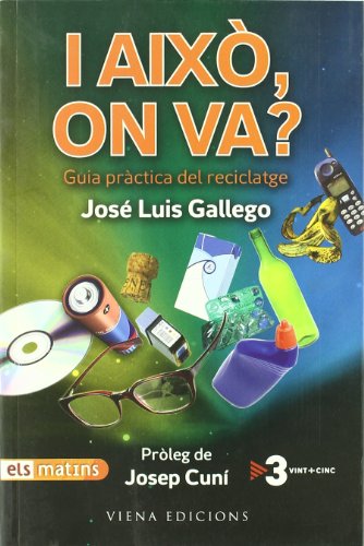 I això, on va?: Guia pràctica del reciclatge (Fuera de colección)