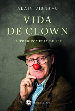 Vida de clown: La tragicomedia del ser (SIN COLECCION)