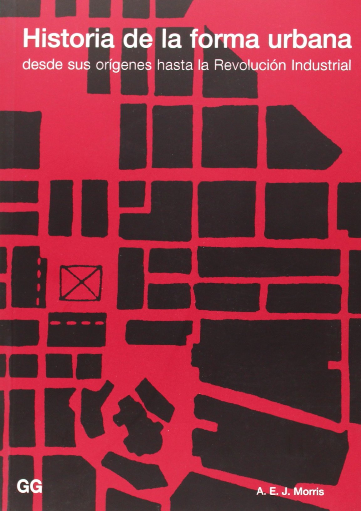 Historia de la forma urbana: Desde sus orígenes hasta la Revolución Industrial (SIN COLECCION)