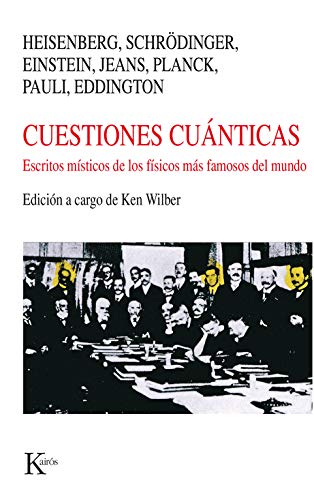 Cuestiones cuánticas: Escritos místicos de los físicos más famosos del mundo (Nueva Ciencia)