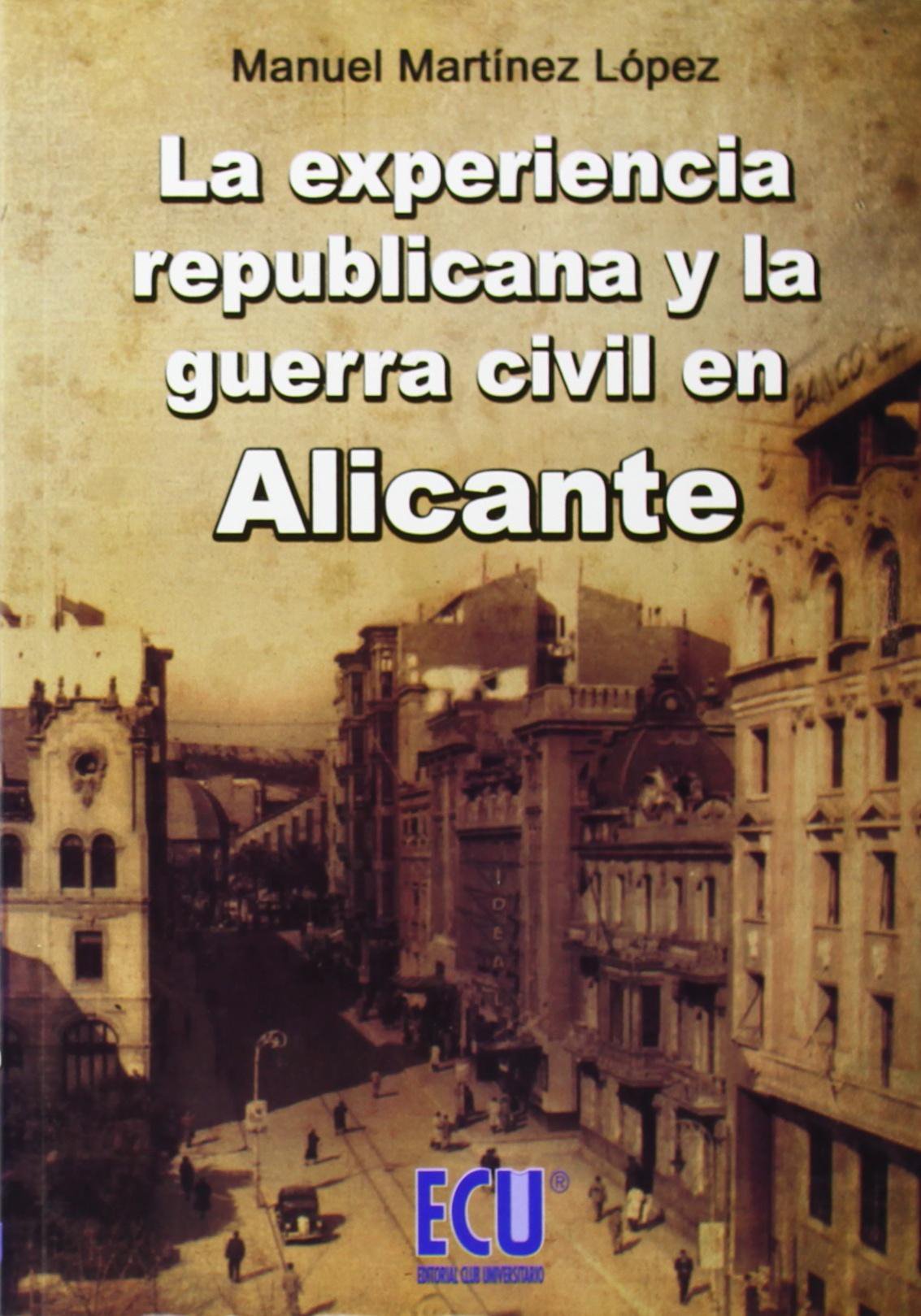 La Experiencia Republicana y la Guerra Civil en Alicante