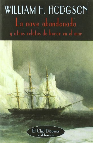 La nave abandonada: Y otros relatos de horror en el mar (El Club Diógenes)