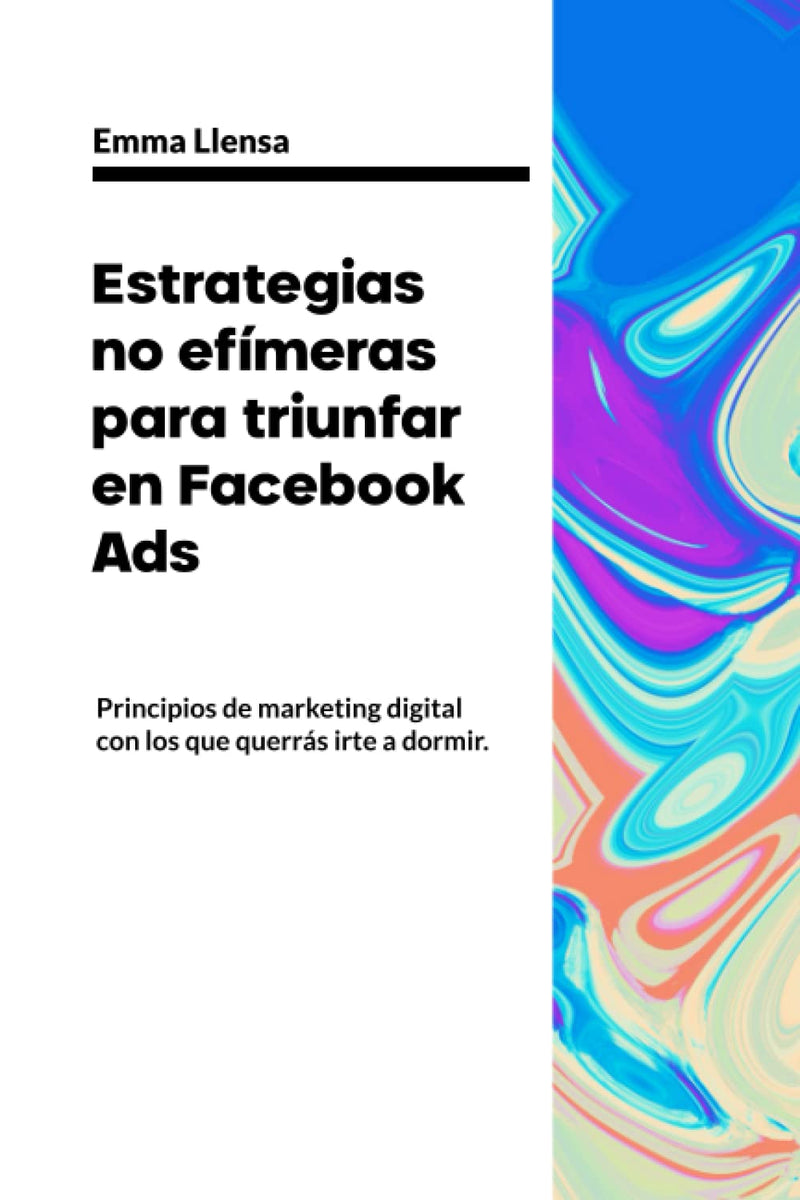 Estrategias no efímeras para triunfar en Facebook Ads