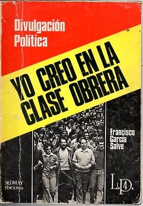 Yo creo en la clase obrera (Divulgación pol¸tica)
