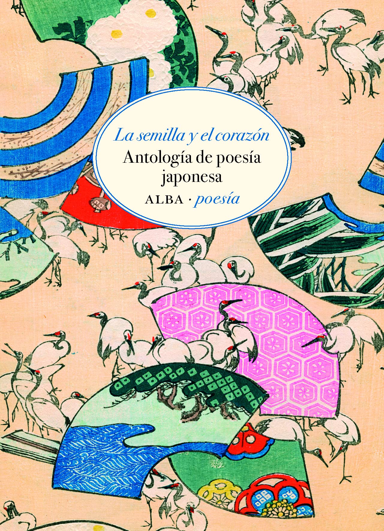 La semilla y el corazón: Antología de poesía japonesa: 16 (Alba Poesía)
