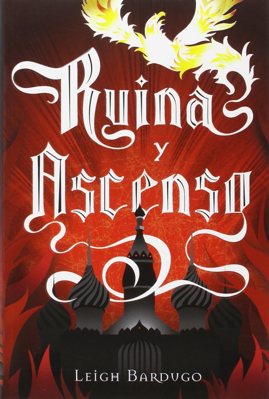 Ruina Y Ascenso: Trilogía Grisha, volumen 3
