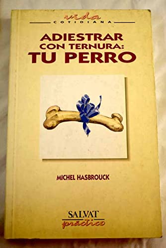 Adiestrar con ternura : el perro