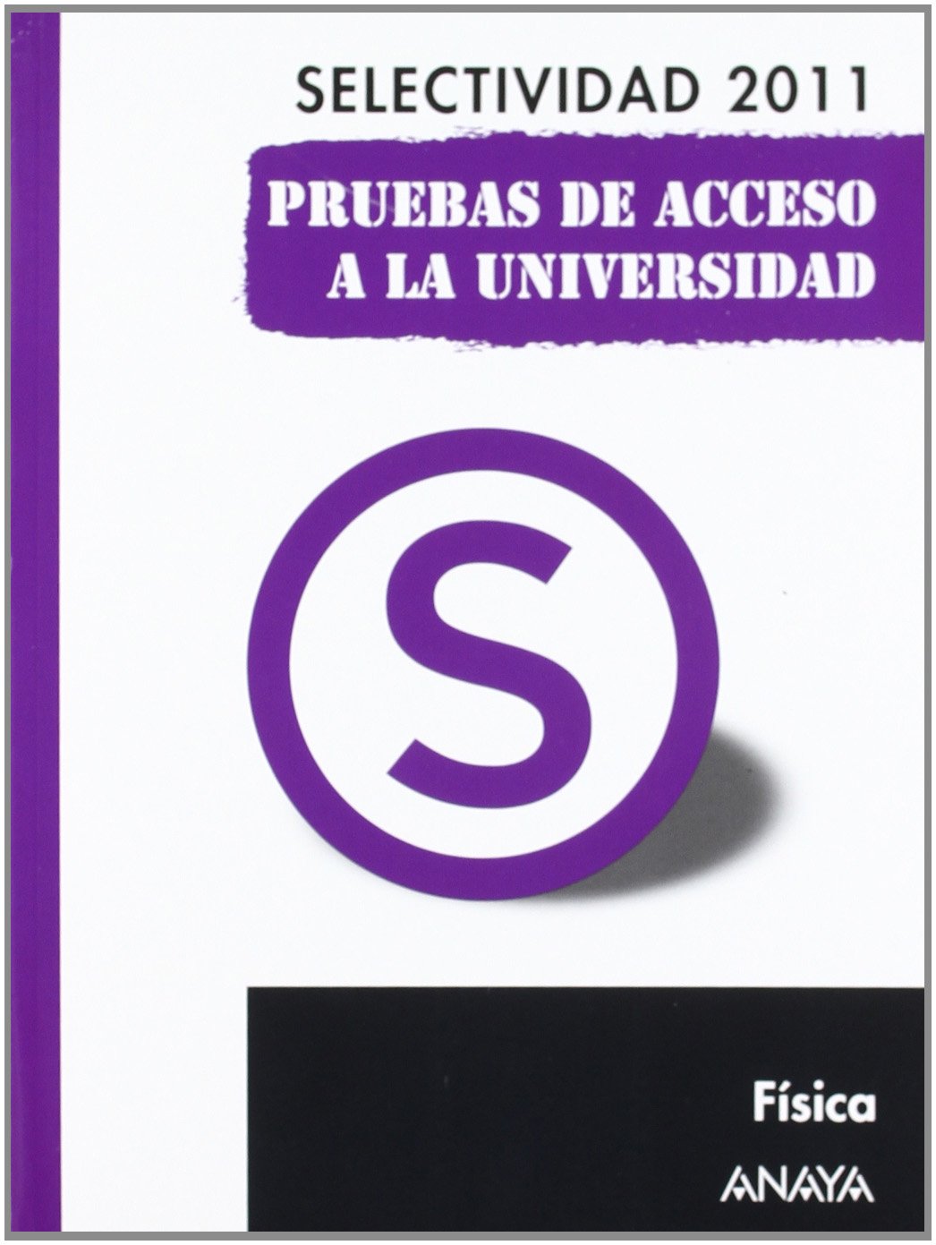 Física. Pruebas de Acceso a la Universidad. (Selectividad/PAU 2011)
