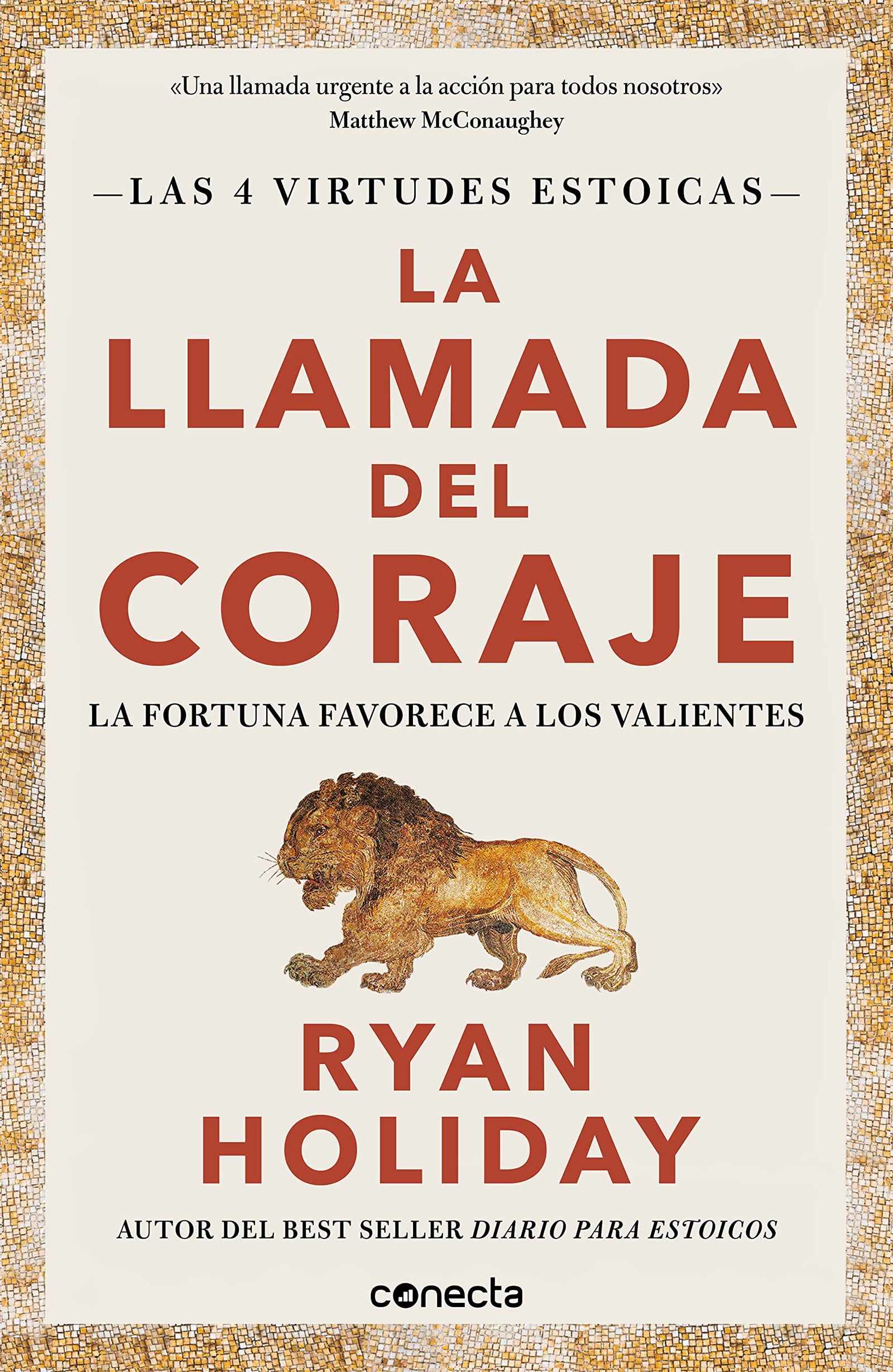 La llamada del coraje (Las 4 virtudes estoicas 1): La fortuna favorece a los valientes (Conecta)