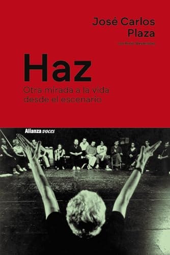 Haz: Otra mirada a la vida desde el escenario (Alianza Voces)