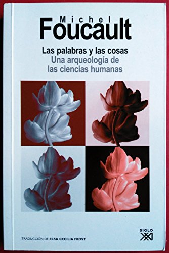 Las palabras y las cosas: Una arqueología de las ciencias humanas (TEORIA)