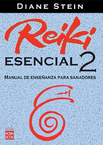 Reiki esencial-2: Manual de enseñanza para sanadores