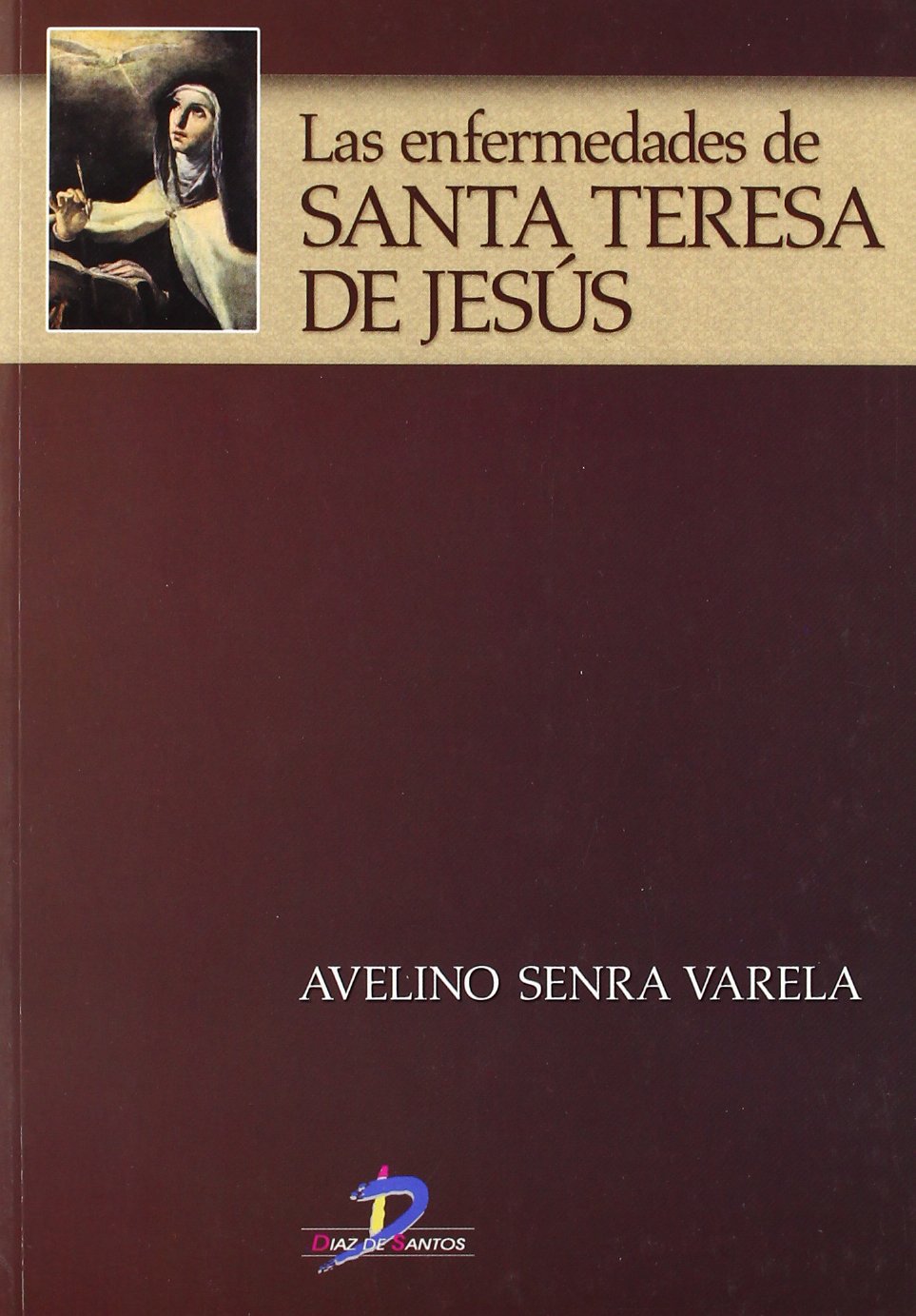 Las enfermedades de Santa Teresa de Jesús (SIN COLECCION)