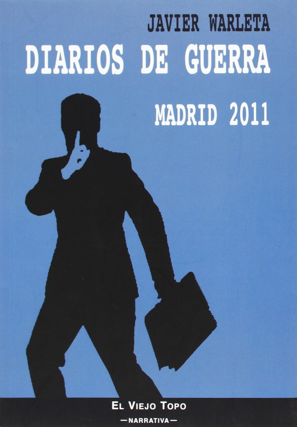 Diarios de Guerra. Madrid 2011 (Narrativa)