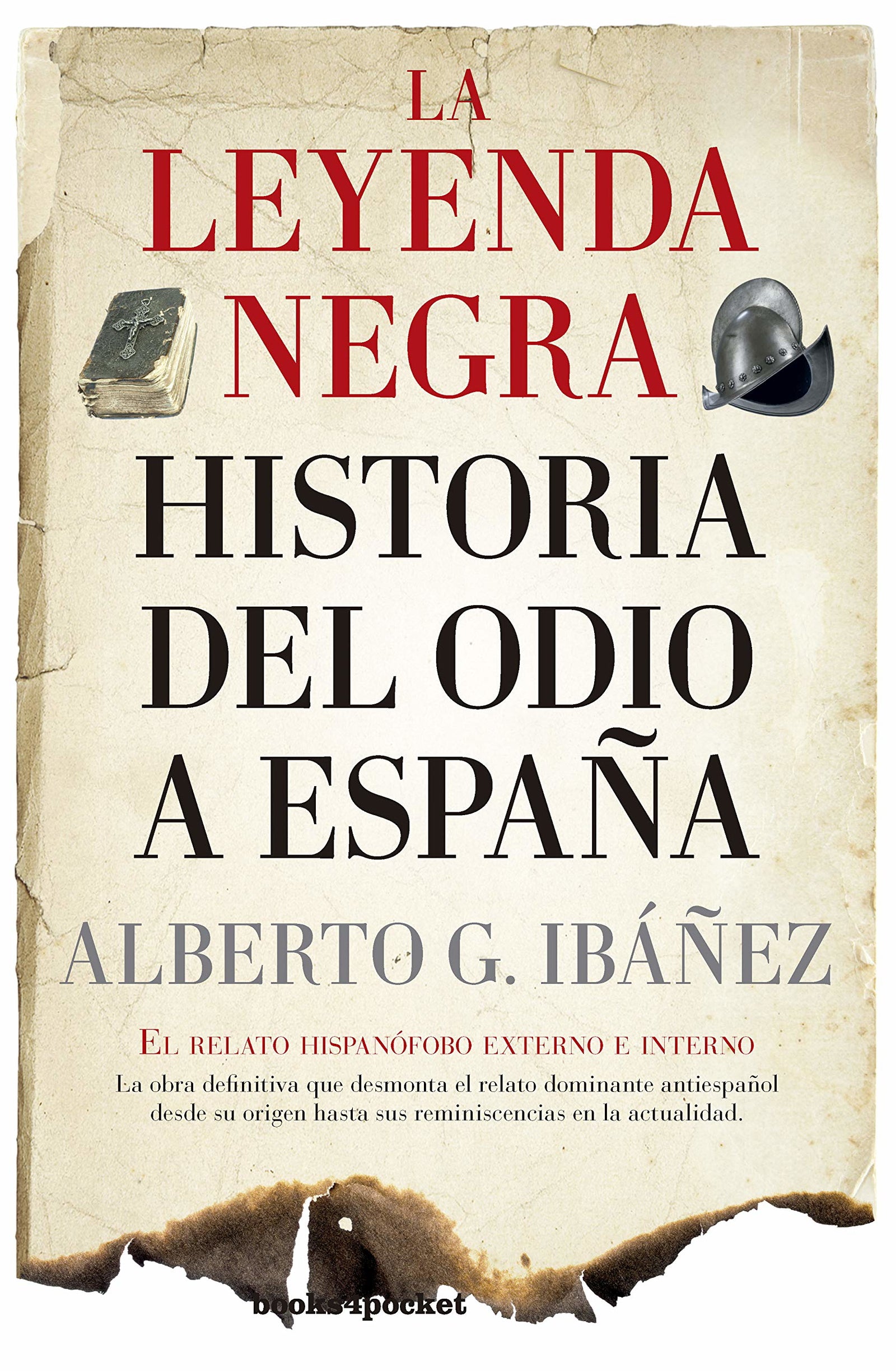 La leyenda negra: Historia del odio a España (B): El relato hispanófobo externo e interno (Ensayo y divulgación (Bolsillo))