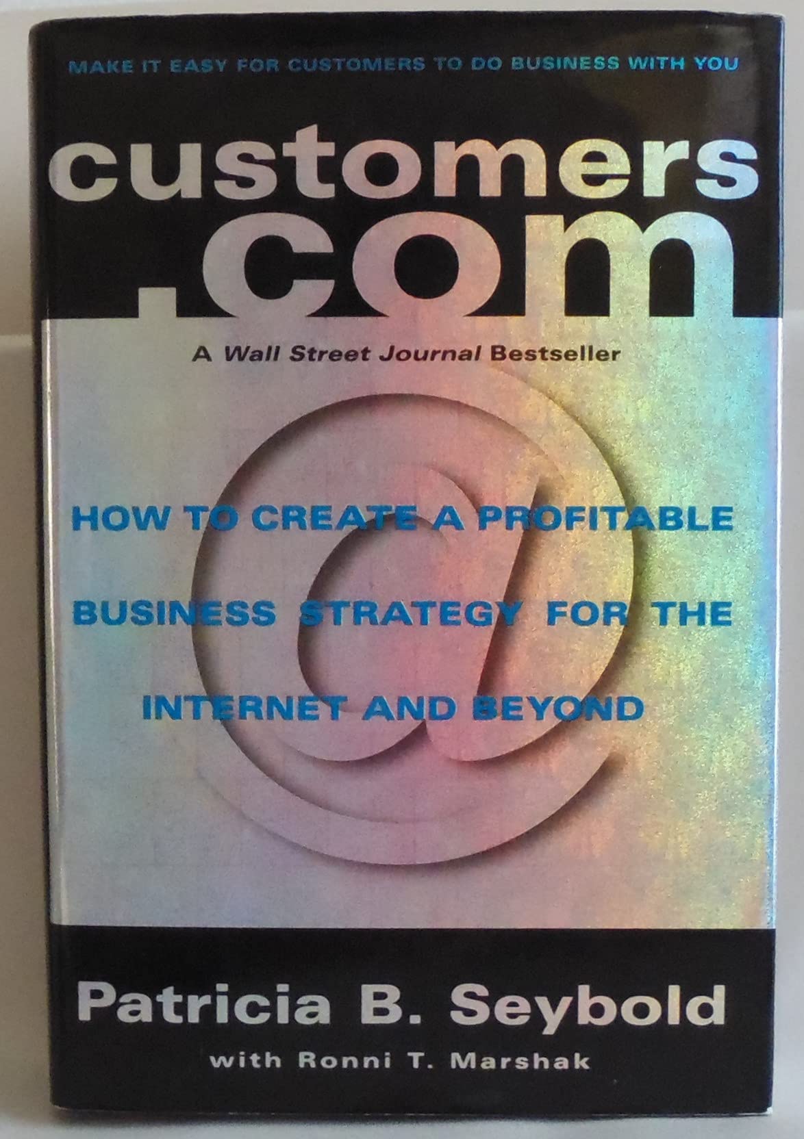 Customers.Com: How to Create a Profitable Business Strategy for the Internet and Beyond