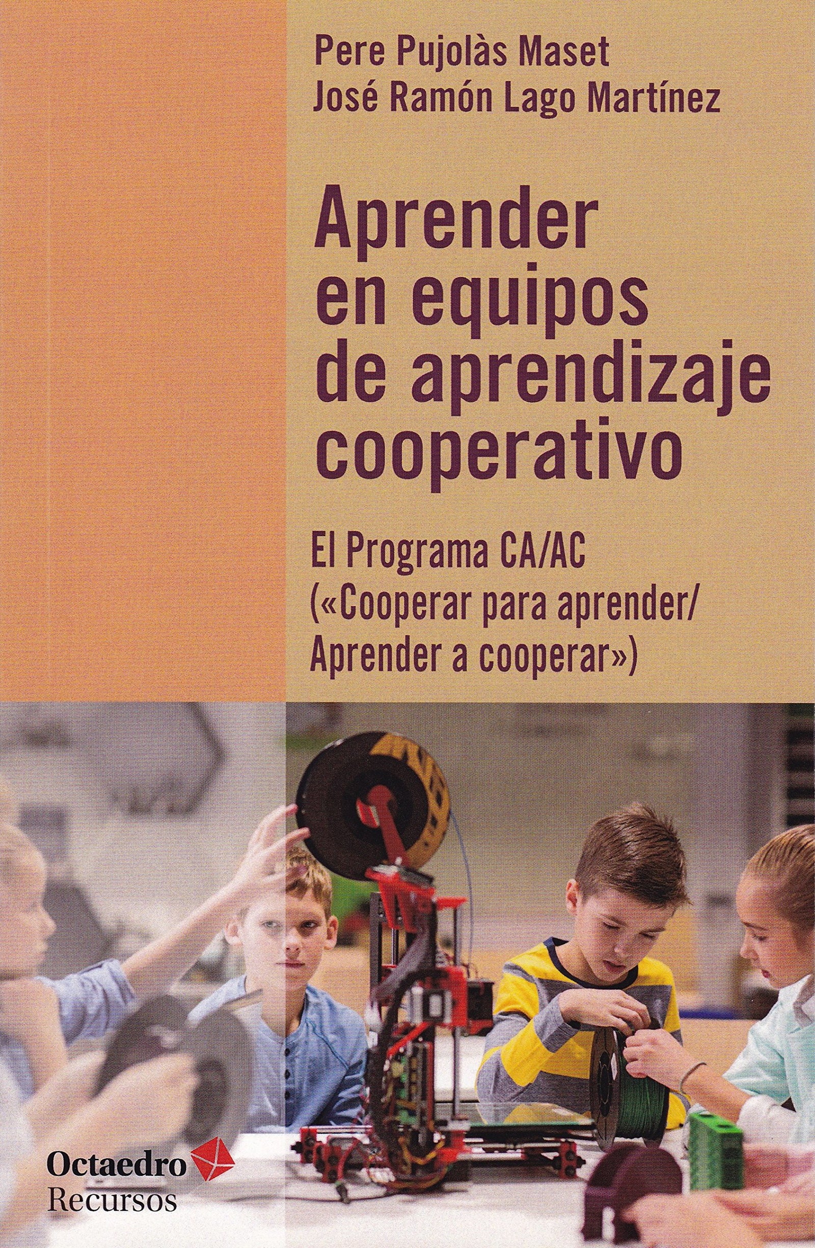 Aprender en equipos de aprendizaje cooperativo. El Programa CA/AC («Cooperar para aprender/Aprender a cooperar»): El Programa CA/AC (2Cooperar para aprender/Aprender a cooperar