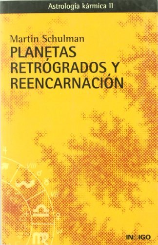 Planetas retrogrados y reencarnacion. astrologia karmica II (SIN COLECCION)
