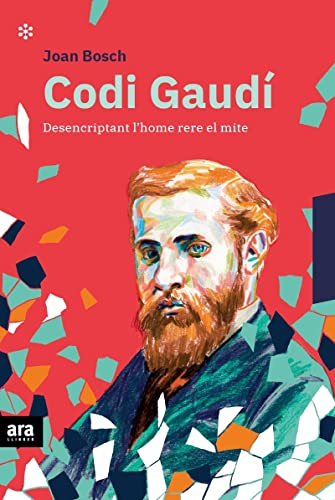 Codi Gaudí: Desencriptant l'home rere el mite (CATALAN)