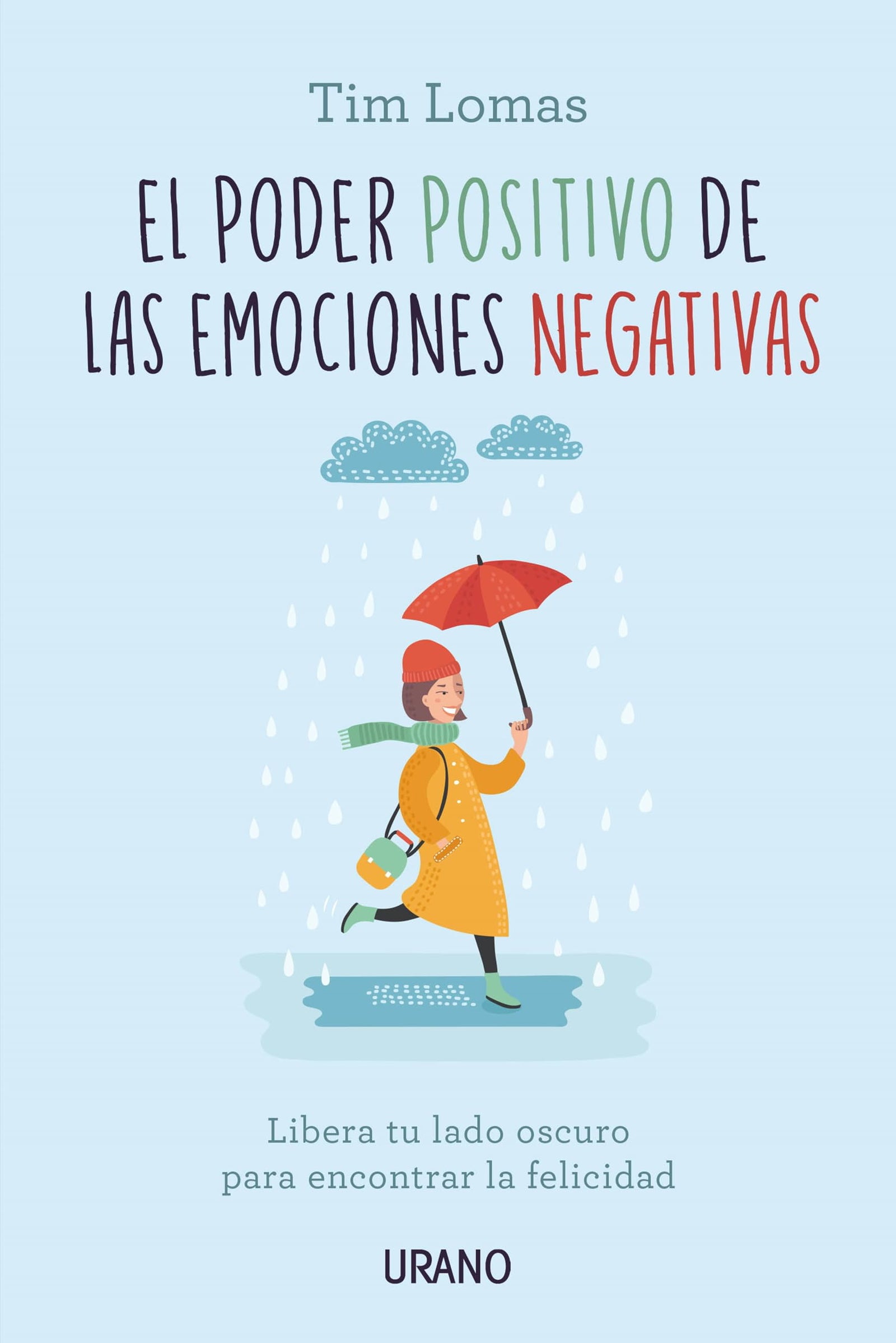 El poder positivo de las emociones negativas: Libera tu lado oscuro para encontrar la felicidad (Crecimiento personal)