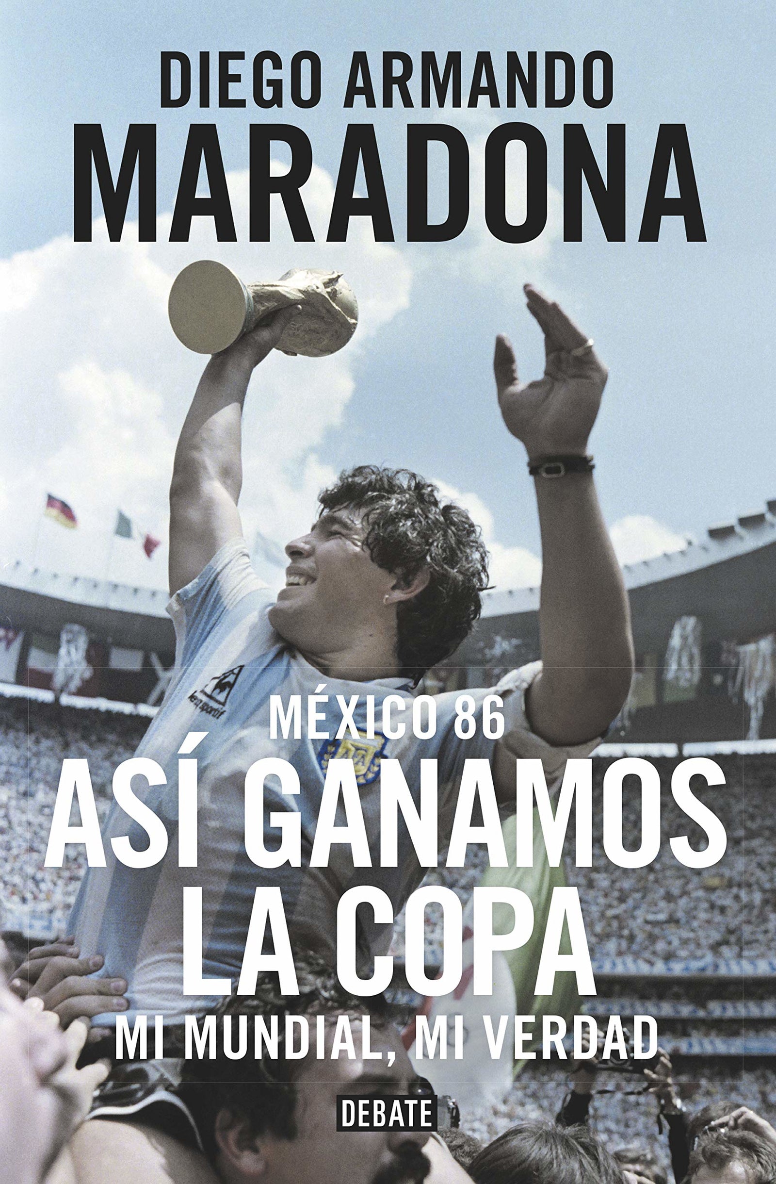 México 86. Así ganamos la copa: Mi mundial, mi verdad (Biografías y Memorias)